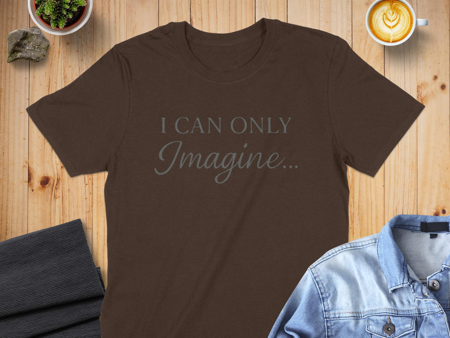 I Can Only Imagine T-Shirt, Inspirational Quote Tee, Positive Message Shirt, Gift Idea, Trendy TShirt, Graphic Tee, Fashion T-Shirt