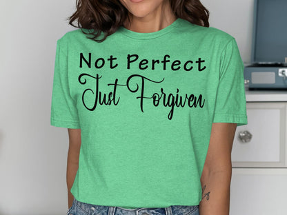 Not Perfect Just Forgiven T-Shirt, Religious T Shirt, Christian T Shirt, Inspirational Shirt, Faith Based Shirt, Forgiven Shirt, God T Shirt