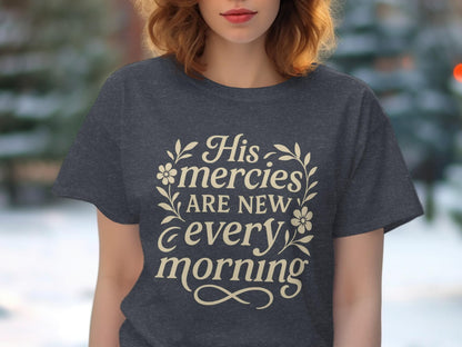 His Mercies Are New Every Morning T-Shirt, Christian T-Shirt, Religious Gift, Inspirational Shirt, Faith Tee, Unisex Top