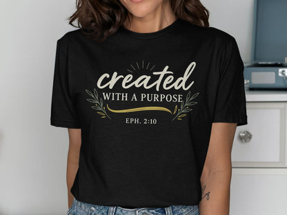 Created With A Purpose T-Shirt, Christian T-Shirt, Inspirational T-Shirt, Scripture Verse T-Shirt, Religious Gift, Ephesians 2 10 Shirt