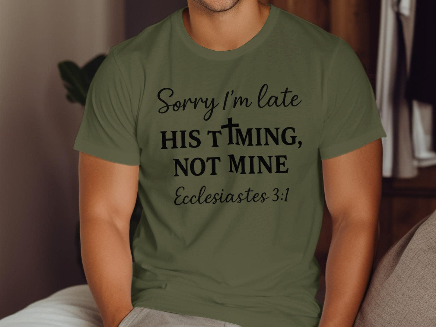 Sorry I'm Late T-Shirt, Christian Apparel, Faith Based Tee, Religious Shirt, Ecclesiastes 3:1, Gift for Believers, Trendy Christian T-Shirt