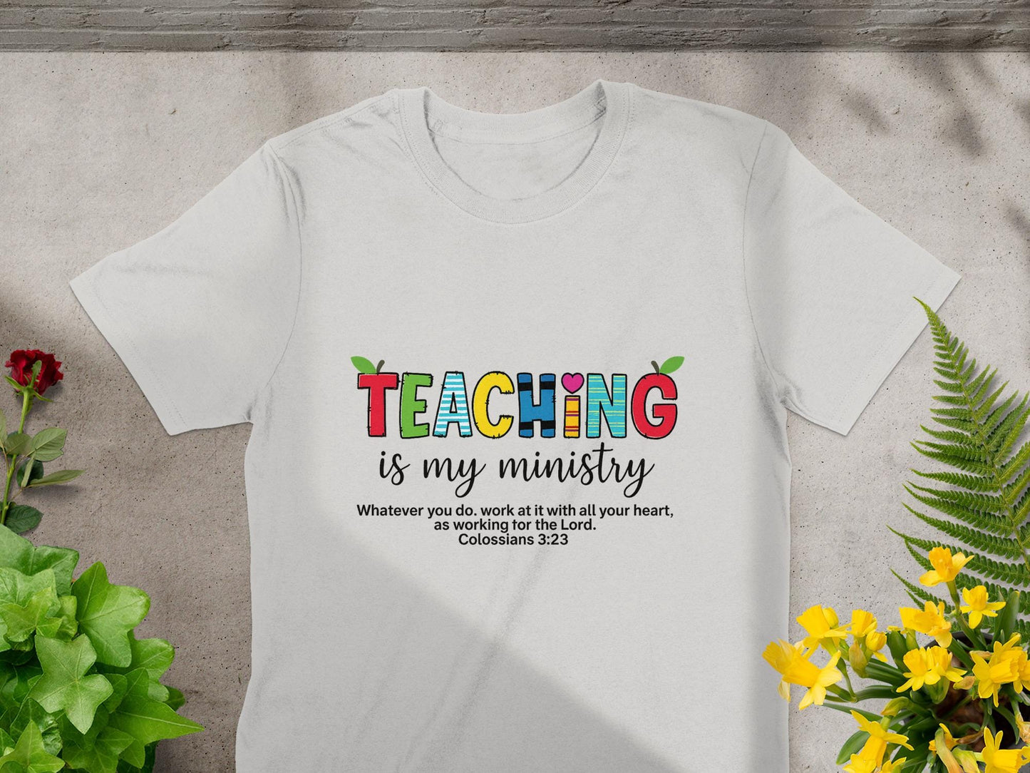Teaching is My Ministry T-Shirt, Christian Teacher Tee, Inspirational Gift, Colorful Teacher Shirt, Colossians 3 23, Teacher Appreciation