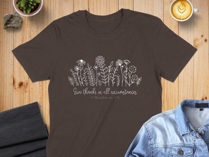 Gratitude Flower T-Shirt, Floral Scripture Tee, 1 Thessalonians 5 18 Shirt, Religious Shirt, Christian T-Shirt, Inspirational Clothing